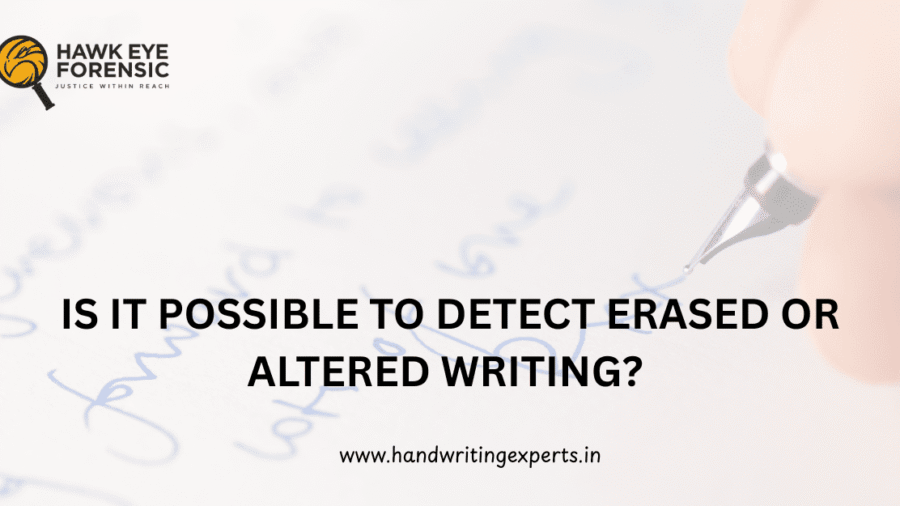 Is It Possible to Detect Erased or Altered Writing?